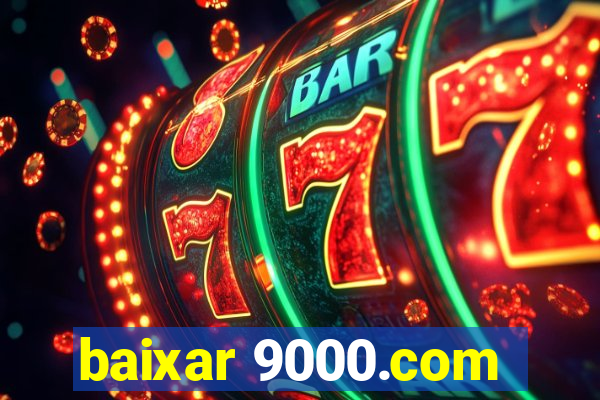 baixar 9000.com